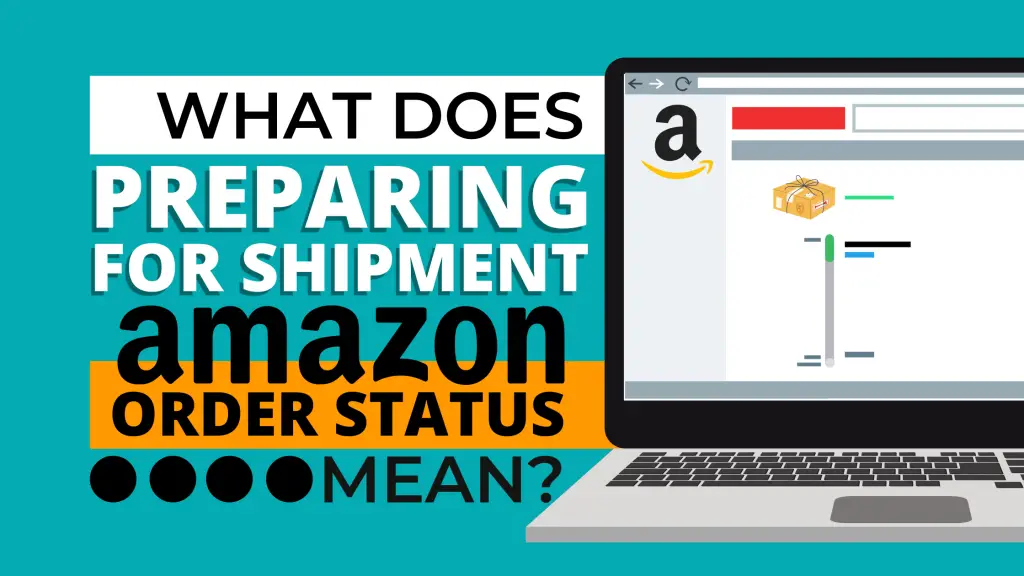 what-does-preparing-for-shipment-amazon-order-status-mean-how-to